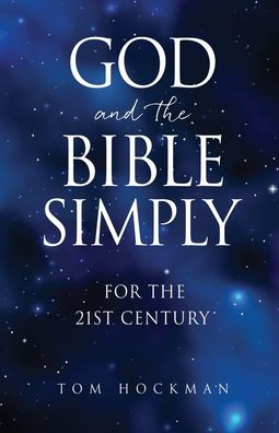 God and the Bible Simply: For 21st Century