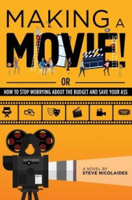 Free downloads for bookworm Making a Movie!: Or How to Stop Worrying About the Budget and Save Your Ass (English literature) PDB CHM