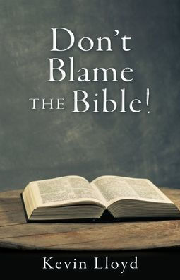 Don't Blame The Bible!