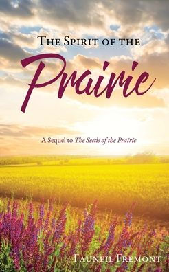 the Spirit of Prairie: A Sequel to Seeds Prairie