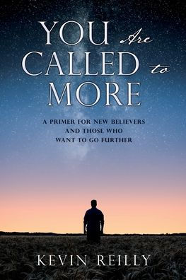 You Are Called to More: A Primer for New Believers and Those who want go further