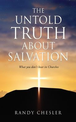 THE UNTOLD TRUTH ABOUT SALVATION: What you don't hear Churches