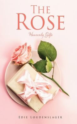 The Rose: Heavenly Gifts