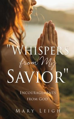 "Whispers from My Savior": Encouragements God