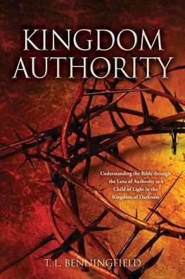 Kingdom AUTHORITY: Understanding the Bible through Lens of Authority as a Child Light Darkness