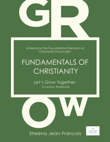 Fundamentals of Christianity: Understand the Foundational Elements Christianity Practically!