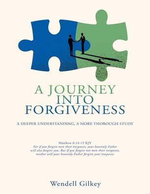 a Journey Into Forgiveness: Deeper Understanding, More Thorough Study