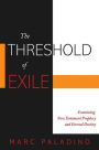 The Threshold of Exile: Examining New Testament Prophecy and Eternal Destiny