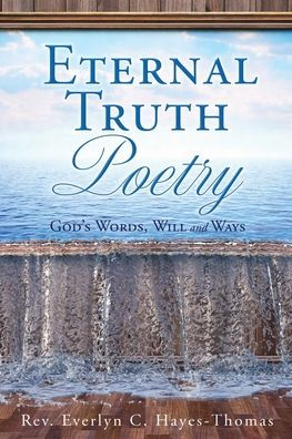 Eternal Truth Poetry: God's Words, Will and Ways