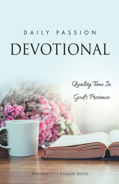 Daily Passion Devotional: Quality Time God's Presence