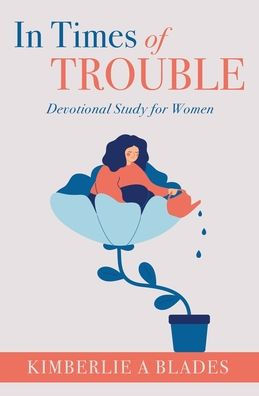 Times of Trouble: Devotional Study for Women