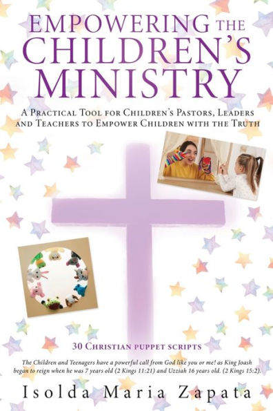 Empowering the Children's Ministry: A Practical Tool for Pastors, Leaders and Teachers to Empower Children with Truth