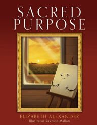 Title: Sacred Purpose, Author: Elizabeth Alexander