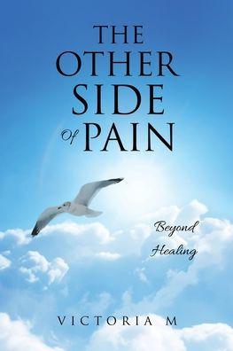 The Other Side Of Pain: Beyond Healing