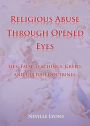 Religious Abuse Through Opened Eyes: Lies, False Teachings, Greed, and Cultish Doctrines