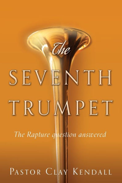 The Seventh Trumpet: Rapture question answered
