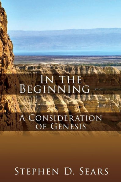 the Beginning - A Consideration of Genesis