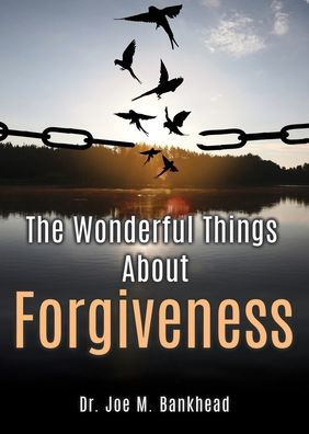 The Wonderful Things About Forgiveness