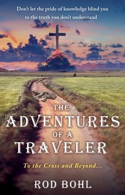 the Adventures of a Traveler: To Cross and Beyond...