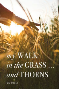 Download ebooks for free forums my WALK in the GRASS ... and THORNS