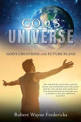 God's Universe: Creations and Future Plans