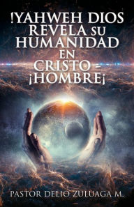 Title: !Yahweh Dios Revela Su Humanidad En Cristo - ï¿½Hombreï¿½, Author: Pastor Delio Zuluaga M