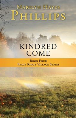 Kindred Come: Book Four Peace Ridge Village Series