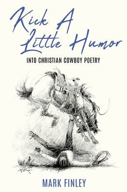 Kick a Little Humor: Into Christian Cowboy Poetry