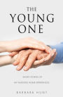 The Young One: Short Stories of my nursing home experiences