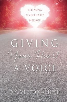 Giving Your Heart a Voice: Releasing Heart's Message