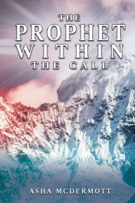 Ebook easy download The Prophet Within: The Call 9781662877285 by Asha McDermott in English PDB PDF RTF