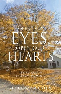 Open Our Eyes, Hearts: Seeing God everyday moments