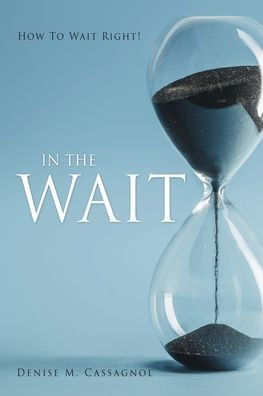 the Wait: How To Wait Right !