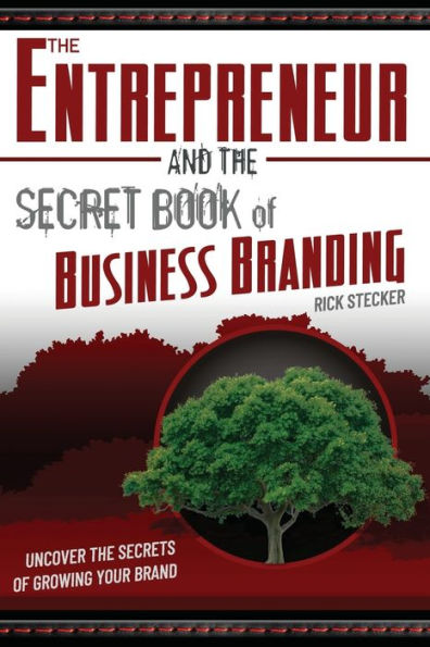 the Entrepreneur and Secret Book of Business Branding: Uncover Secrets Growing Your Brand