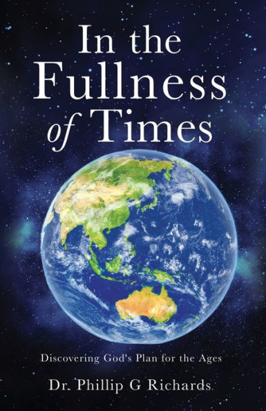 the Fullness of Times: Discovering God's Plan for Ages