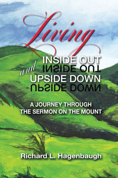 Living Inside Out and Upside Down: A Journey Through the Sermon on Mount