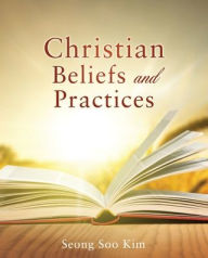 Title: Christian Beliefs and Practices, Author: Seong Soo Kim