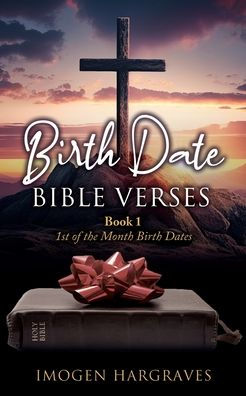 Birth Date Bible Verses: Book 1 - 1st of the Month Dates