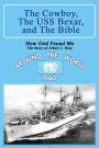 The Cowboy, the USS Bexar, and the Bible: How God Found Me - The Story of Albert L. Bray