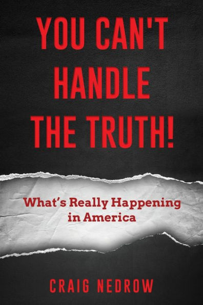 YOU CAN'T HANDLE THE TRUTH! What's Really Happening America