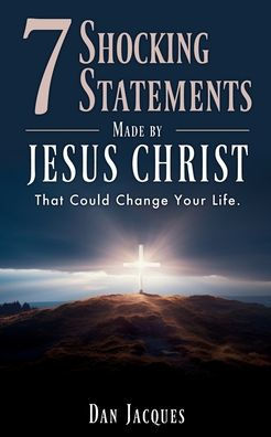 7 Shocking Statements Made by JESUS CHRIST: That Could Change Your Life.