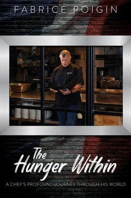 The Hunger Within: A Chef's Profound Journey Through His World