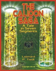 Title: The Calidon Saga: A Tale in Seven Segments, Author: Leonard P Tiedt