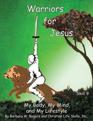 Warriors for Jesus: Skill 9: My Body, Mind, and Lifestyle