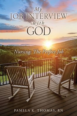 My Job Interview with God: Nursing: The Perfect Job