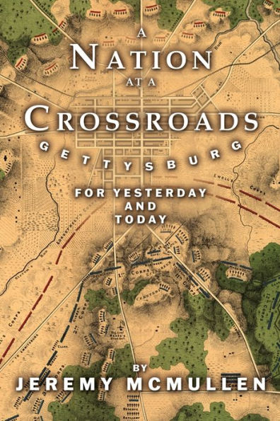 a Nation at Crossroads: Gettysburg for Yesterday and Today