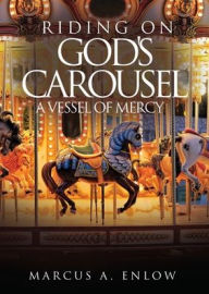 Pdf format ebooks download RIDING ON GOD'S CAROUSEL: A VESSEL OF MERCY PDF iBook 9781662890895 in English