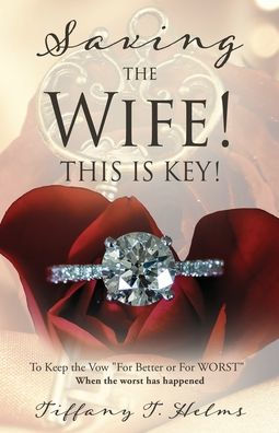 Saving the Wife! THIS IS KEY!: To Keep Vow "For Better or For WORST"