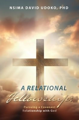 a Relational Fellowship: Pursuing Covenant Relationship with God