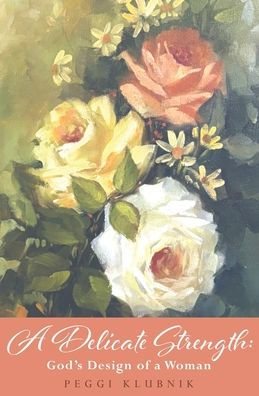 a Delicate Strength: God's Design of Woman